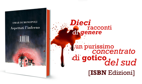“ASPETTATI L’INFERNO”, nuova opera dello scrittore manduriano Omar Di Monopoli, sarà in tutte le librerie italiane dalla settimana prossima