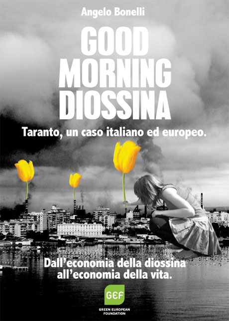 TARANTO. Presentazione del libro di Angelo Bonelli “Goodmorning diossina. Taranto, un caso italiano ed europeo”