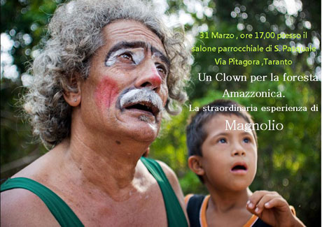 Taranto. MAGNOLIO: UN CLOWN CHE DIFENDE LA FORESTA AMAZZONICA