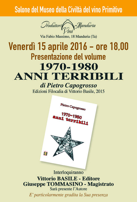 MANDURIA. Presentazione del volume  “1970-1980 ANNI TERRIBILI“  di Pietro Capogrosso, (Edizioni Filocalia, 2016)
